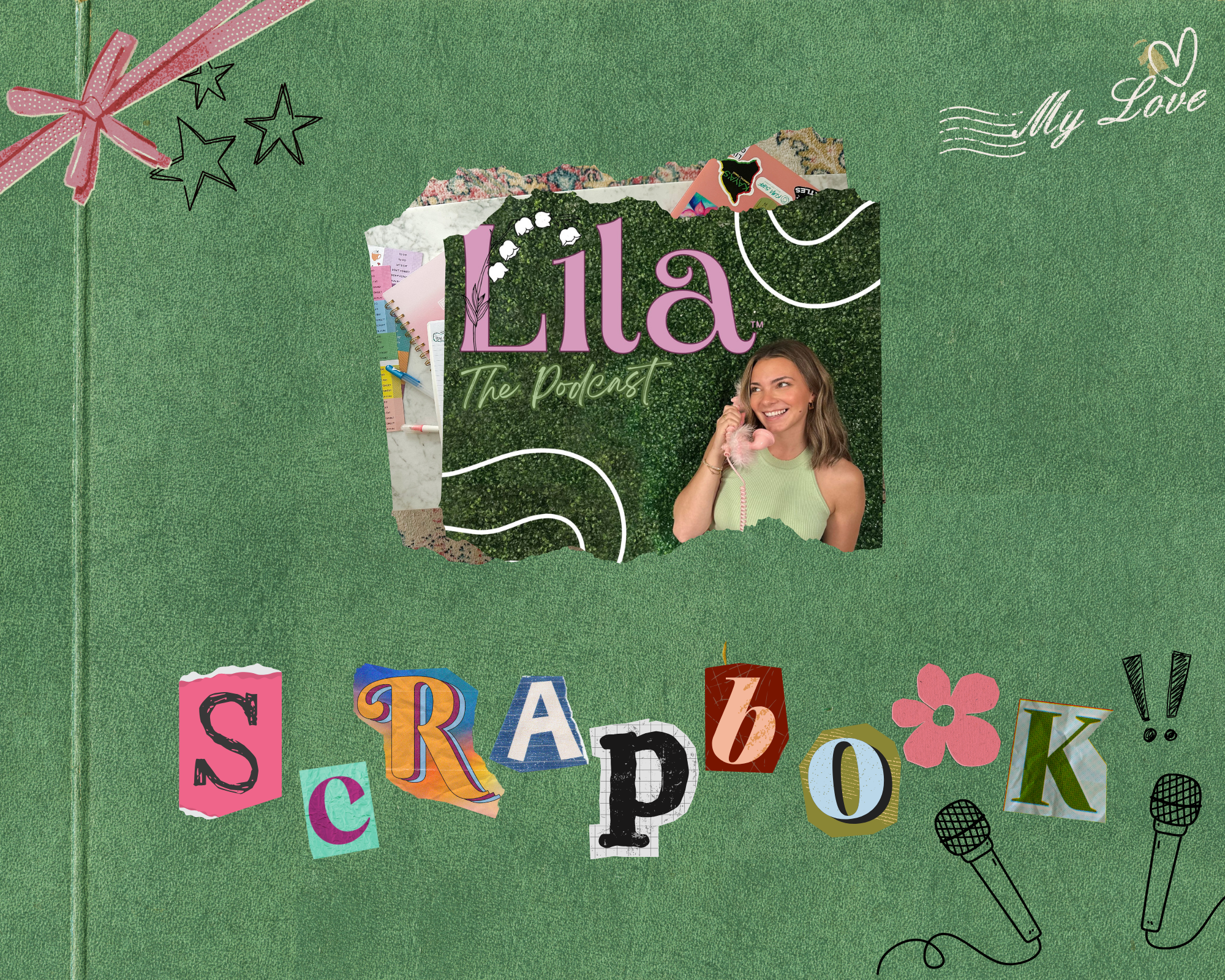 Green scrapbook cover with "Scrapbook" in colorful letters and "Lila The Podcast" featuring a woman on the phone. Decorative elements include stars, microphones, and "My Love" text.