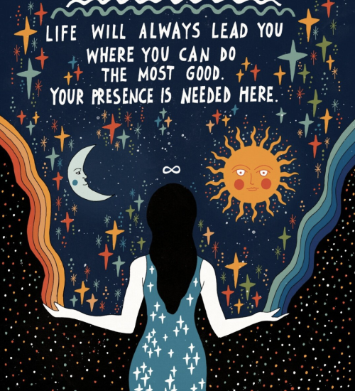 Art by Asja Boros. Reads: "Life will always lead you where you can do the most good. Your presence is needed here."